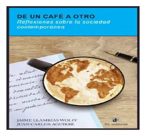 De Un Cafe A Otro: Reflexiones Sobre La Sociedad Contemporan