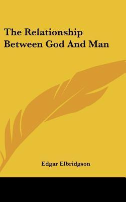 Libro The Relationship Between God And Man - Edgar Elbrid...