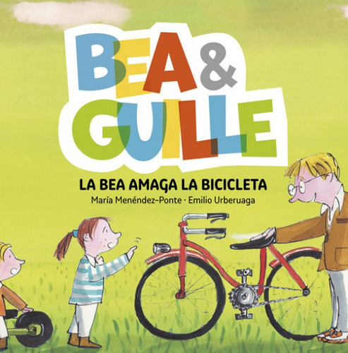 Bea & Guille 4. La Bea Amaga La Bicicleta (libro Original)