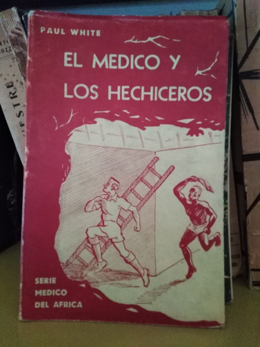 El Medico Y Los Hechiceros - Paul White -sólo Envíos