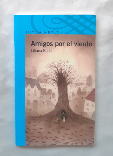 Amigos Por El Viento Liliana Bodoc Libro Original Oferta 