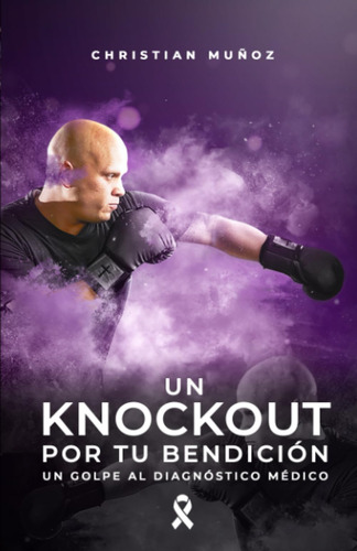 Libro: Un Knockout Por Tu Bendición: Un Golpe Al Diagnostico
