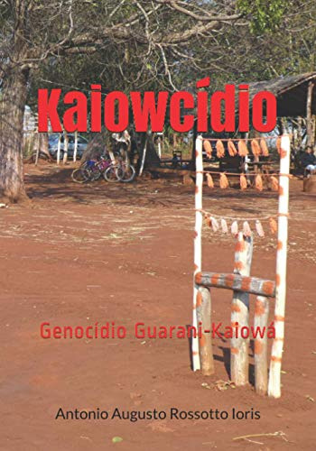 Kaiowcídio: Genocídio Guarani-kaiowá