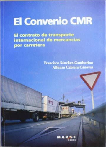 El Convenio Cmr: El Contrato Del Transporte Internacional De