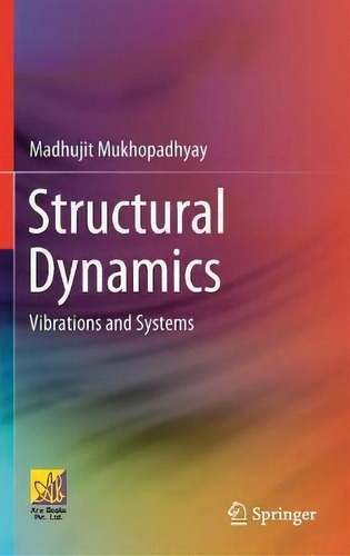 Structural Dynamics : Vibrations And Systems, De Madhujit Mukhopadhyay., Vol. 1. Editorial Springer Nature Switzerland Ag, Tapa Dura En Inglés