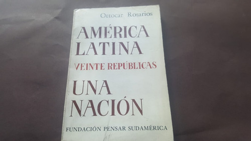 America Latina: Veinte Republicas, Una Nacion Ottocar Rosari