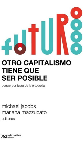 Otro Capitalismo Tiene Que Ser Posible - Jacobs Michael (lib