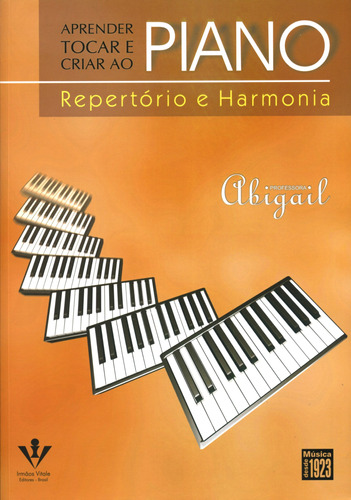 Aprender tocar e criar ao Piano - Repertório e harmonia, de Silva, Abigail. Editora Irmãos Vitale Editores Ltda, capa mole em português, 2008