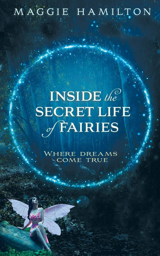 Libro Inside The Secret Life Of Fairies: Where Dreams Come