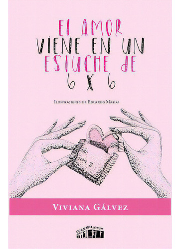 El Amor Viene En Un Estuche De 6x6, De Galvez, Viviana. Serie N/a, Vol. Volumen Unico. Editorial La Colmena, Edición 1 En Español