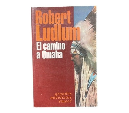 El Camino A Omaha - Robert Ludlum - Emecé - Usado 