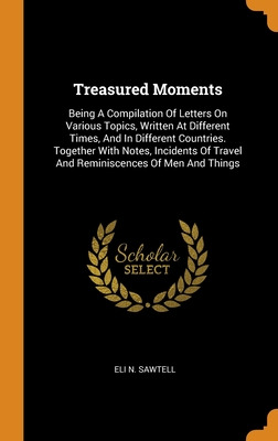 Libro Treasured Moments: Being A Compilation Of Letters O...