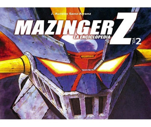 Mazinger Z  La Enciclopedia Vol  2