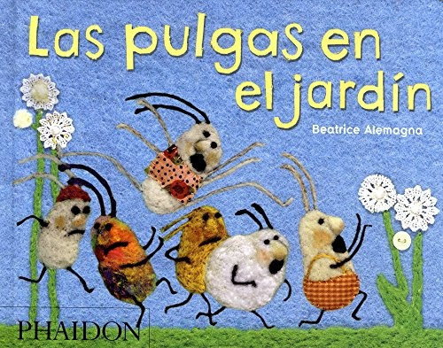 Pulgas En El Jardín (ed Español), Las, De Alemagna, Beatrice. Editorial Phaidon, Tapa Blanda, Edición 1 En Español