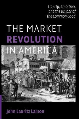 Libro The Market Revolution In America : Liberty, Ambitio...