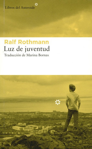 Luz De Juventud, De Rothmann, Ralf. Editorial Libros Del Asteroide, Tapa Blanda En Español, 2018