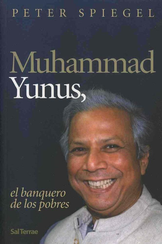 Muhammad Yunus, El Banquero De Los Pobres, De Spiegel, Peter. Editorial Salterrae, Tapa Pasta Blanda En Español