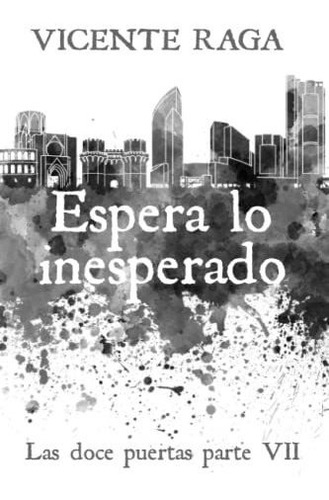 Espera Lo Inesperado: Las Doce Puertas Parte Vii: 7