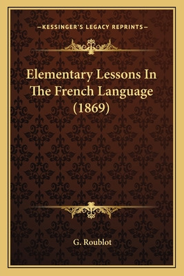 Libro Elementary Lessons In The French Language (1869) - ...