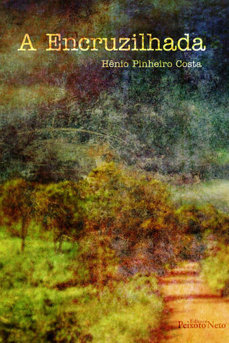 A encruzilhada, de Costa, Hênio Pinheiro da. Editorial Editora Peixoto Neto Ltda, capa mole em português, 2010