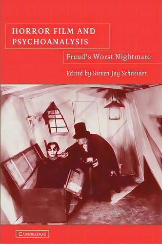Cambridge Studies In Film: Horror Film And Psychoanalysis: Freud's Worst Nightmare, De Steven Jay Schneider. Editorial Cambridge University Press, Tapa Blanda En Inglés