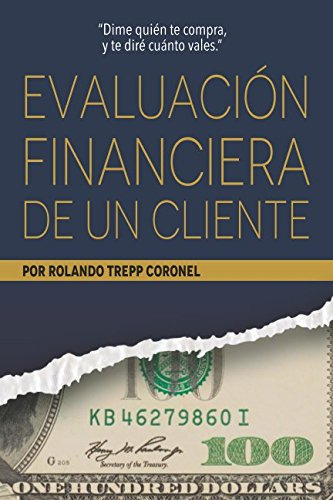 Evaluacion Financiera De Un Cliente: Dime Quien Te Compra Y