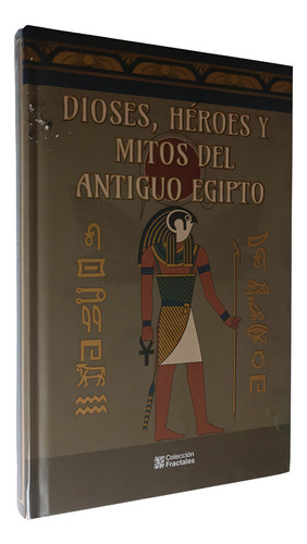 Dioses , Héroes Y Mitos Del Antiguo Egipto, De Anónimo. Colección Fractales, Vol. Único. Editorial Editores Mexicanos Unidos, Tapa Dura, Edición De Lujo En Español, 2024