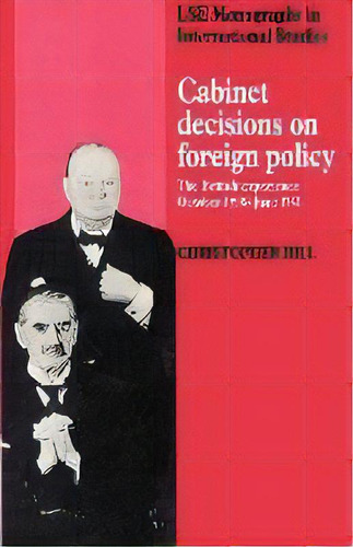 Cabinet Decisions On Foreign Policy : The British Experience, October 1938-june 1941, De Christopher Hill. Editorial Cambridge University Press, Tapa Blanda En Inglés