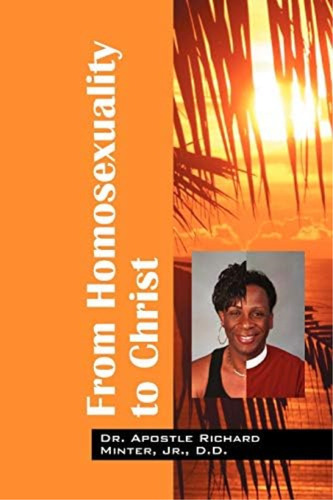 Libro From Homosexuality To Christ-inglés, De Minter, Jr. D. D. Dr Apostle Richard. Editorial Outskirts Press, Tapa Blanda En Inglés, 2003