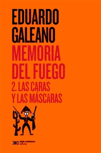 Memoria Del Fuego 2:caras Y Las Mascaras Las.