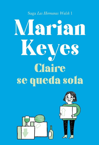 Claire Se Queda Sola ( Familia Walsh 1)- Marian Keyes