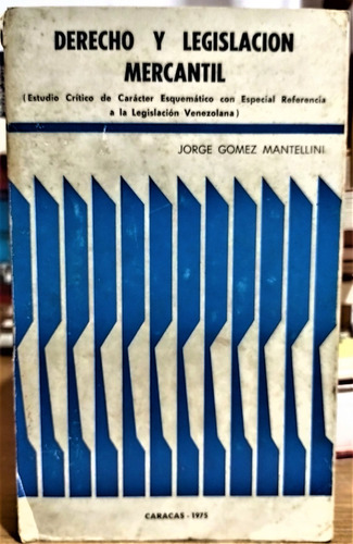 Derecho Y Legislación Mercantil. Jorge Gómez Mantellini