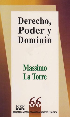 Derecho, poder y dominio: Derecho, poder y dominio, de Massimo la Torre. Serie 9684762367, vol. 1. Editorial Campus Editorial S.A.S, tapa blanda, edición 2004 en español, 2004