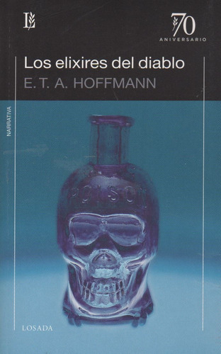 Los Elixires Del Diablo - 70 Aniversario, de Hoffmann, Ernst Theodor Amadeus. Editorial Losada, tapa blanda en español