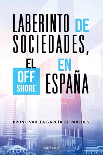 Libro : Laberinto De Sociedades, El Off Shore En España -.