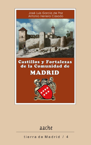 Castillos Y Fortalezas De La Comunidad De Madrid, De Herrera Casado, Antonio. Editorial Aache,editorial, Tapa Blanda En Español