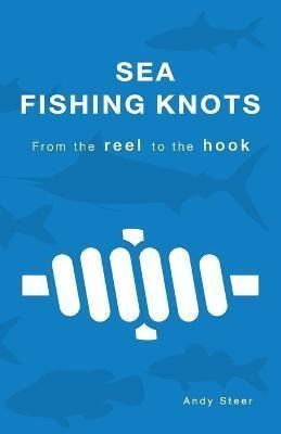 Libro Sea Fishing Knots - From The Reel To The Hook - And...