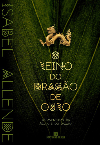 O reino do dragão de ouro (Vol. 2 As aventuras da águia e do jaguar), de Allende, Isabel. Editora Bertrand Brasil Ltda., capa mole em português, 2022