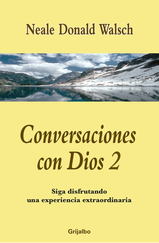 Conversaciones con Dios II, de Walsch, Neale Donald. Serie Autoayuda y Superación Editorial Grijalbo, tapa blanda en español, 2016