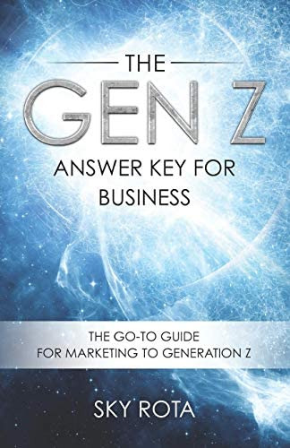 The Gen Z Answer Key For Business: The Go-to Guide For Marketing To Generation Z, De Rota, Sky. Editorial Independently Published, Tapa Blanda En Inglés