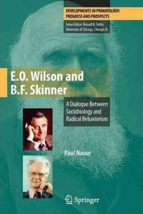 E.o. Wilson And B.f. Skinner - Paul Naour (paperback)
