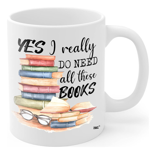 2imt Taza De Amante De Los Libros Sí, Realmente Necesito Tod