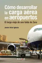 Comprar Cómo Desarrollar La Carga Aérea En Aeropuertos
