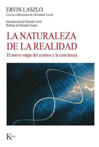 La Naturaleza De La Realidad, De Ervin Laszlo. Editorial Kairos, Tapa Blanda En Español, 2018