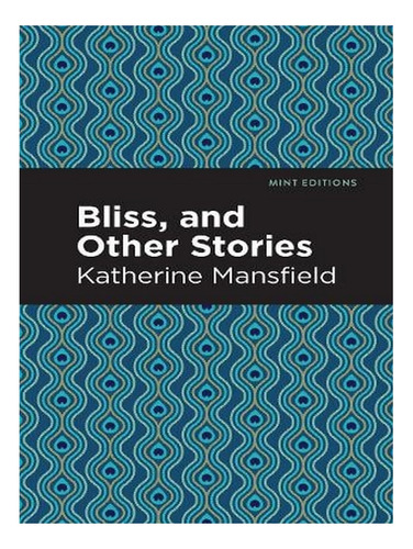 Bliss, And Other Stories - Mint Editions (paperback) -. Ew02