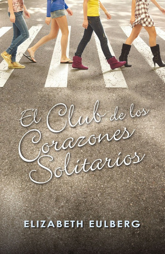 El Club De Los Corazones Solitarios (el Club De Los Corazones Solitarios 1), De Eulberg, Elizabeth. Editorial Alfaguara, Tapa Blanda En Español