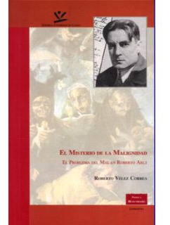 El Misterio De La Malignidad El Problema Del Mal En Roberto 