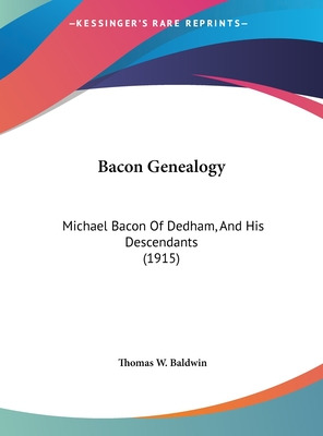 Libro Bacon Genealogy: Michael Bacon Of Dedham, And His D...