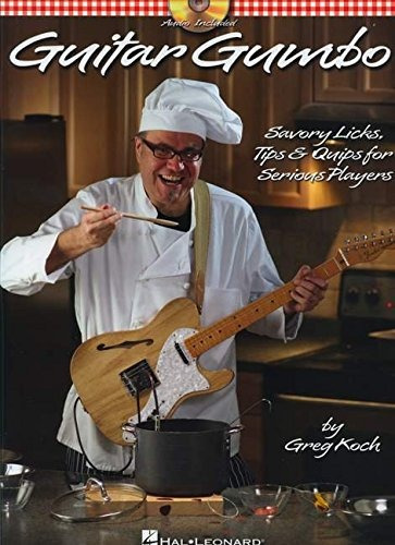 Guitar Gumbo Savory Licks, Tips  Y  Quips For Serious Player