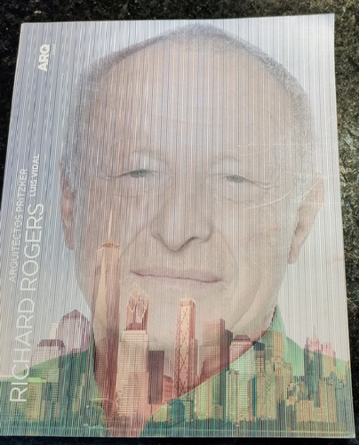 Richard Rogers - Serie Arquitectos Pritzker De Vidal Luis